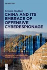 China And Its Embrace of Offensive Cyberespionage - Kristan Stoddart - 9783111575100
