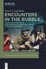 Encounters in the Rubble - Erica J. Lansberg - 9783111587028