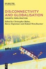 Dis:connectivity and Globalisation - Christopher Balme ; Burcu Dogramaci ; Roland Wenzlhuemer - 9783111599212