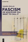 Fascism or Whatever You Want to Call It - Saladdin Bahozde - 9783111609201