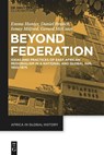 Beyond Federation - Emma Hunter ; Daniel Branch ; Ismay Milford ; Gerard Mccann - 9783111619477