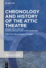 Chronology and History of the Attic Theatre: Origins, Fifth Century, Fourth-Century (and Later) Reception - Massimiliano Ornaghi - 9783111621388