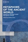 Metaphors of the Ancient World: Conceptual Metaphor Theory and Ancient Sources - Fabian Horn - 9783111631929