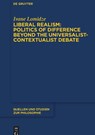 Liberal Realism: Politics of Difference Beyond the Universalist-Contextualist Debate - Ivane Lomidze - 9783111648521