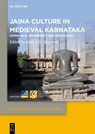 Jaina Culture in Medieval Karnataka: Dominance, Dependency and Endurance - Julia A. B. Hegewald - 9783111685687