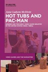 Hot Tubs and Pac-Man - Anne Ladyem McDivitt - 9783112216125
