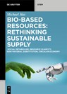 Bio-Based Resources: Rethinking Sustainable Supply: Social Metabolism, Resource Scarcity, Raw Material Substitution, Circular Economy - Michael Has - 9783119143349