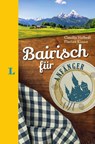 Langenscheidt Bairisch für Anfänger - Der humorvolle Sprachführer für Bairisch-Fans - Claudia Halbedl ; Florian Kinast - 9783125630697