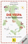 Die Vespa in der Badewanne - Barbara Schaefer - 9783125633704
