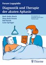 Diagnostik und Therapie akuter Aphasien - Ruth Nobis-Bosch ; Rolf Biniek ; Ilona Rubi-Fessen ; Luise Springer - 9783131479419