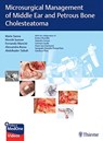 Microsurgical Management of Middle Ear and Petrous Bone Cholesteatoma - Mario Sanna ; Hiroshi Sunose ; Fernando Mancini ; Alessandra Russo - 9783132000056