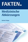 FAKTEN. Medizinische Abkürzungen - Herbert Dräger - 9783137738039