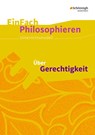 Über Gerechtigkeit. EinFach Philosophieren - Henning Franzen ; Lorenz Wagner - 9783140250221