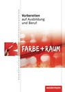 Vorbereiten auf Ausbildung und Beruf. Schülerbuch. Farbe und Raum - Cornelia Grünig ; Michael W. Hensel ; Jürgen Wallocha - 9783142905037