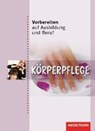 Vorbereiten auf Ausbildung und Beruf. Körperpflege. Schülerbuch - Marianne Forstner ; Martina Horvath-Grunwald - 9783142905259