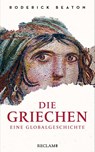 Die Griechen. Eine Globalgeschichte - Roderick Beaton - 9783150110072