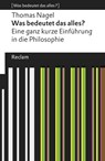Was bedeutet das alles? Eine ganz kurze Einführung in die Philosophie - Thomas Nagel - 9783150112977