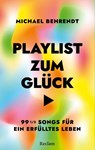 Playlist zum Glück. 99 ½ Songs für ein erfülltes Leben - Michael Behrendt - 9783150115084