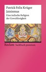 Jainismus. Eine indische Religion der Gewaltlosigkeit - Patrick Felix Krüger - 9783150143148