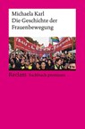 Die Geschichte der Frauenbewegung - Michaela Karl - 9783150144497