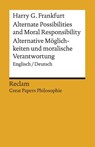 Alternate Possibilities and Moral Responsibility / Alternative Möglichkeiten und moralische Verantwortung - Harry G. Frankfurt - 9783150195789