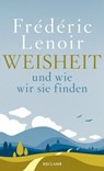 Weisheit und wie wir sie finden - Frédéric Lenoir - 9783159614915