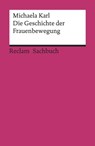 Die Geschichte der Frauenbewegung - Michaela Karl - 9783159615493