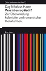 Was ist europäisch? Zur Überwindung kolonialer und romantischer Denkformen - Dag Nikolaus Hasse - 9783159619408