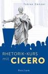 Rhetorik-Kurs mit Cicero - Tobias Dänzer - 9783159620732