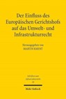 Der Einfluss des Europaischen Gerichtshofs auf das Umwelt- und Infrastrukturrecht - Martin Kment - 9783161575303