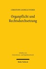 Organpflicht und Rechtsdurchsetzung - Christoph Andreas Weber - 9783161626531