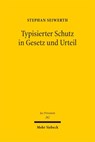 Typisierter Schutz in Gesetz und Urteil - Stephan Seiwerth - 9783161632129