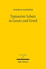 Typisierter Schutz in Gesetz und Urteil - Stephan Seiwerth - 9783161632129