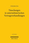 Tauschungen in unternehmerischen Vertragsverhandlungen - Stefanie Jung - 9783161633317
