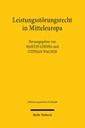 Leistungsstorungsrecht in Mitteleuropa - Martin Lohnig ; Stephan Wagner - 9783161634475