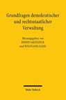 Grundfragen demokratischer und rechtsstaatlicher Verwaltung - Bernd Grzeszick ; Wolfgang Kahl - 9783161634550