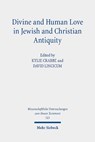 Divine and Human Love in Jewish and Christian Antiquity - Kylie Crabbe ; David Lincicum - 9783161634628