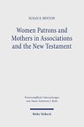 Women Patrons and Mothers in Associations and the New Testament - Susan E. Benton - 9783161634635