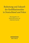 Bedeutung und Zukunft der Kodifikationsidee in Deutschland und Polen - Wolfgang Kahl ; Wojciech Piatek - 9783161638497