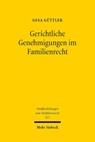 Gerichtliche Genehmigungen im Familienrecht - Gesa Güttler - 9783161640568