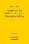 Strengbeweis und Freiheit richterlicher Überzeugungsbildung - Joshua Fisher - 9783161641022