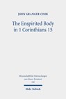 The Enspirited Body in 1 Corinthians 15 - John Granger Cook - 9783161641749