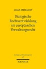 Dialogische Rechtsentwicklung im europäischen Verwaltungsrecht - Alban Spielkamp - 9783161641978