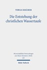 Die Entstehung der christlichen Wassertaufe - Tobias Krämer - 9783161643200