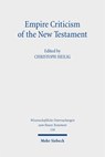 Empire Criticism of the New Testament - Christoph Heilig - 9783161643880