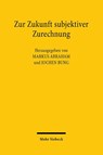 Zur Zukunft subjektiver Zurechnung - Markus Abraham ; Jochen Bung - 9783161646195
