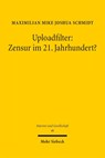 Uploadfilter: Zensur im 21. Jahrhundert? - Maximilian Mike Joshua Schmidt - 9783161647512