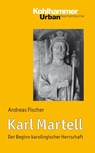 Karl Martell - Andreas Fischer - 9783170203853