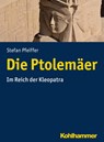 Die Ptolemäer - Stefan Pfeiffer - 9783170216570