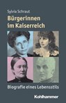 Bürgerinnen im Kaiserreich - Sylvia Schraut ; Reinhold Weber ; Julia Angster ; Peter Steinbach - 9783170233133